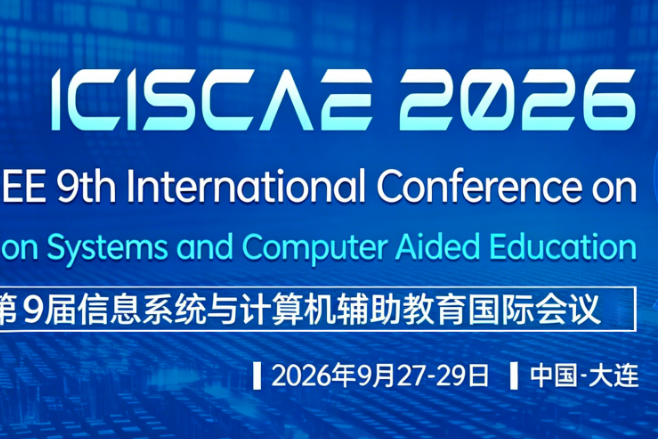 2026 IEEE 9th International Conference on Information Systems and Computer Aided Education (ICISCAE 2026)