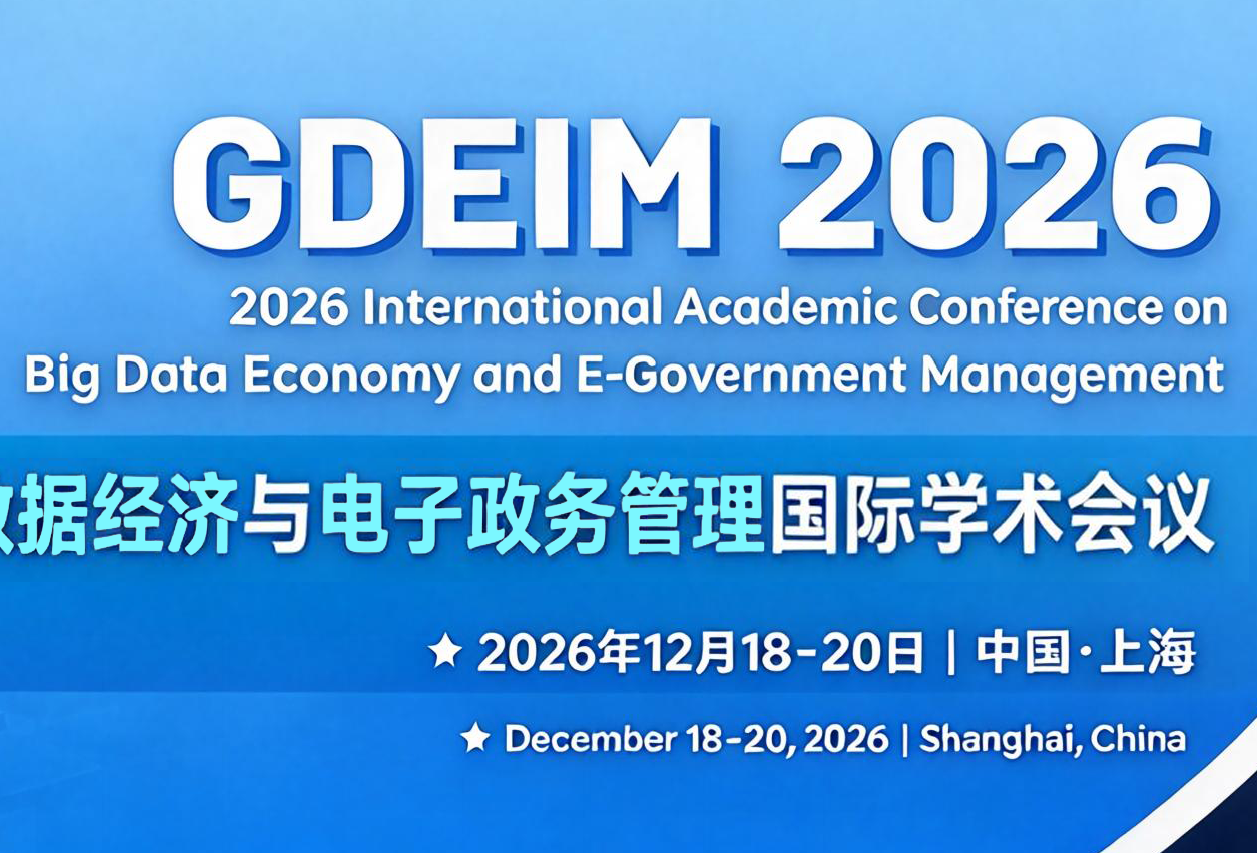 [ACM] 2026 International Academic Conference on Big Data Economy and E-Government Management (GDEIM 2026)